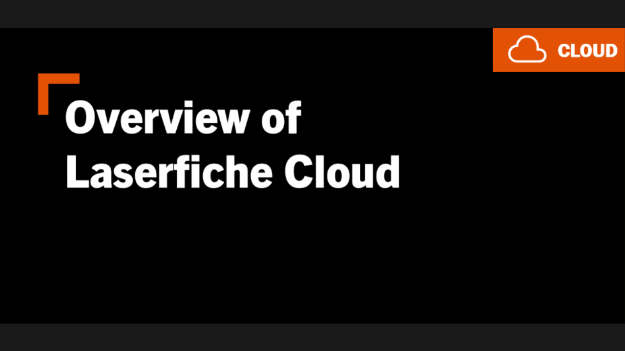 Overview of Laserfiche Cloud — official Laserfiche video